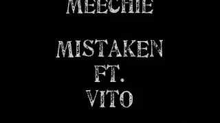 Meechie - Mistaken ft Vito (Prod. by TnTXD x Dmac)