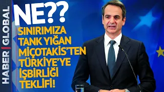 ABD ile Sınırımıza Tank Yığan Miçotakis'ten Türkiye'ye Şaşırtan Teklif!