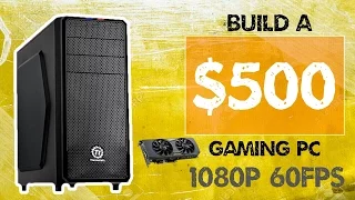 BEST $500 Gaming PC Build 2016! [1080p 60FPS]