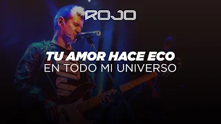 Rojo - Tu Amor Hace Eco En Todo Mi Universo | Video Lyric