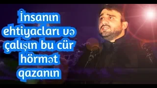 Hacı Ramil - İnsanın ehtiyacları - və çalışın bu cür hörmət qazanın