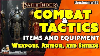 Pathfinder 2e: COMBAT & TACTICS Vol. 10- Items and Equipment - Weapons and Armor - Livestream #135