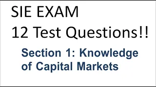 SIE Exam Prep Capital Markets.  12 questions. Explicated.