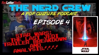 Nerd Crew Episode 4: The Last Jedi Trailer Breakdown and Analysis!