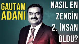 DÜNYANIN EN ZENGİN 2. İNSANI NASIL OLUNUR? - GAUTAM ADANI