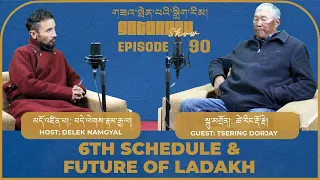 TSERING DORJAY LAKRUK | EPISODE 90 | 6th SCHEDULE | APEX BODY LEH | SONAM WANGCHUK