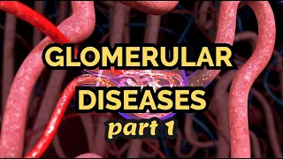 Glomerular Diseases (Part One) - CRASH! Medical Review Series