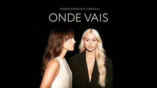 Bárbara Bandeira - Onde Vais (feat. Carminho) English translation