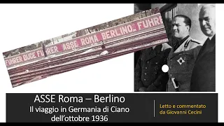 ASSE ROMA BERLINO - Il viaggio in Germania di Galeazzo Ciano dell'ottobre 1936 - Giovanni Cecini