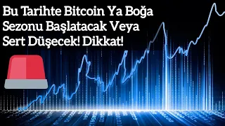 Bu Tarihte Bitcoin Ya Boğa Sezonu Başlatacak Veya Sert Düşecek! Dikkat! | Kripto Haber.