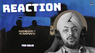 Reaction on Nobody Knows - Prem Dhillon