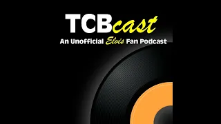 TCBCast 235: "I Don't Sound Like Nobody" Elvis's Vocal Evolution (1963-1977) feat. Bec Wyles