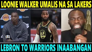 BREAKING! LOONIE WALKER UMALIS NA sa LAKERS | LEBRON TO WARRIORS INAABANGAN NA