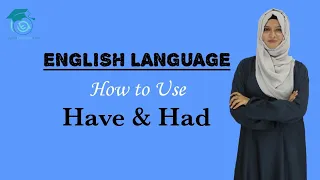 How to Use "Have & "Had" in Sentences | English Language | Lecture # 18