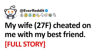 [Full Story] My Wife Cheated on Me with My Best Friend.