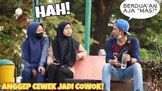 ANGGEP CEWEK JADI COWOK WKWKWK EPIC!