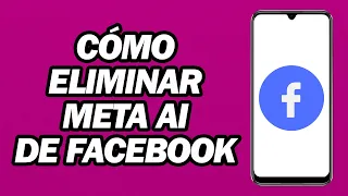 Cómo Eliminar Meta Ai De Facebook | Paso a Paso