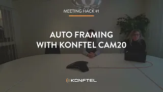 Auto framing with Konftel Cam20 | Meeting Hack #1