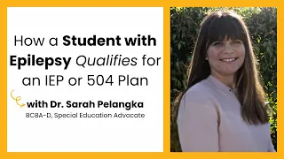 How a Student with Epilepsy Qualifies for an IEP or 504 Plan