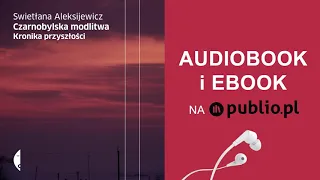 Czarnobylska modlitwa. Swietłana Aleksijewicz. Audiobook PL