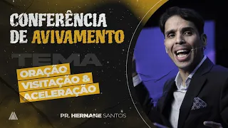 Oração, Visitação e Aceleração - Pr. Hernane Santos - Conferência de Avivamento | INA DF