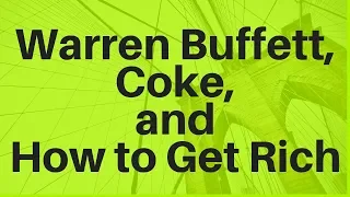 Warren Buffett, Coke, and How to Get Rich in 2019