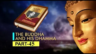 BUDDHA AND HIS DHAMMA PART 45