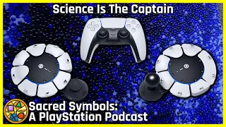 Science Is The Captain | Sacred Symbols: A PlayStation Podcast, Episode 236