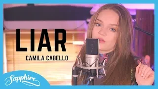 Liar - Camila Cabello | Cover by Sapphire