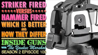 Striker Fired vs. Hammer Fired...Which is Better and How Do They Differ? (INSIDE GUNS w/TYM S2:E109)