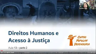 Direitos Humanos e acesso à justiça - parte II - 6ª Edição - Aula 9 - Patrícia Magno - 16/11/2022