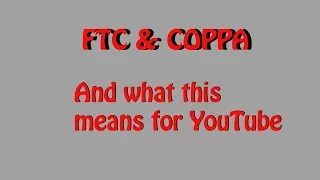 FTC & COPPA and What This Means for YouTube