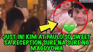 JUST IN‼️KIM AT PAULO SO SWEET SA RECEPTION SURE NA SURE NG MAGDYOWA ❗