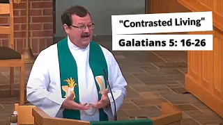 8:30 Worship Service 08/23/2020 "Contrasted Living" Galatians 5: 16-26