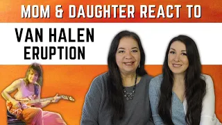 Van Halen "Eruption" REACTION Video | mom & daughter first time hearing this 70's rock guitar solo