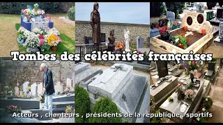Acteurs , chanteurs , présidents de la république , sportifs , tombe des personnalités françaises !