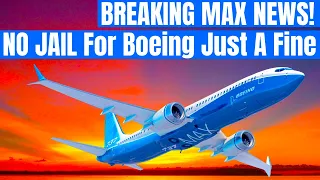 BREAKING: No Jail Time For Boeing Executives, Just A Fine For Max.