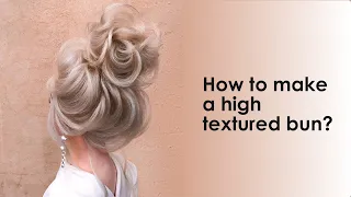 How to make a high textured bun? Step by  step tutorial