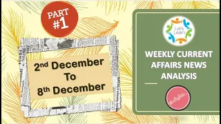 WEEKLY (2.12.2023 to 08.12.2023) CURRENT AFFAIRS NEWS ANALYSIS (Part 1) - தமிழில்..