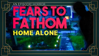 DON'T OPEN THE DOOR | Fears To Fathoms: Home Alone