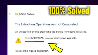 How To Easily Fix Error 0x8096002A The Extraction Operation was not Completed on Windows 11 ⚠️
