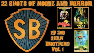 Podcast: 22 Shots of Moodz and Horror | Ep. 259 | Shaw Brothers Vol. 1