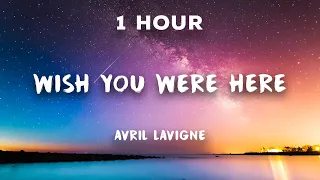 [1 Hour] Wish You Were Here - Avril Lavigne | 1 Hour Loop