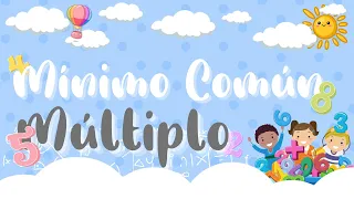 MÍNIMO COMÚN MÚLTIPLO PARA NIÑOS - Con ejemplos, super fácil