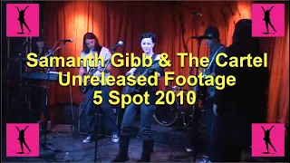 Unreleased footage of Samantha Gibb & The Cartel from the 5 Spot 2010