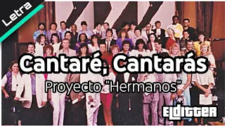 CANTARÉ CANTARÁS - Proyecto Hermanos | Letra HD