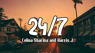 24/7 (Lyrics) - Celina Sharma and Harris J.