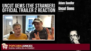 Uncut Gems (THE STRANGER) Official Trailer 2 - The Popcorn Junkies REACTION