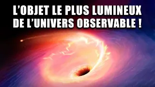 L'OBJET le plus LUMINEUX de l'univers observable ! – DNDE #256