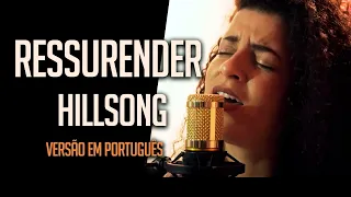 Resurrender - Hillsong Worship - VERSÃO PORTUGUÊS - Fire Music - Part. Thalyta Jubé